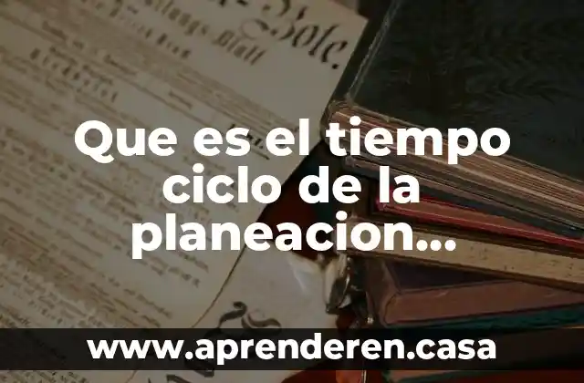 Que es el tiempo ciclo de la planeacion agregada