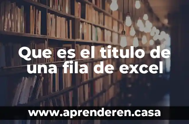 Que es excel y sus funciones slideshare 4 Que es el titulo de una fila de excel