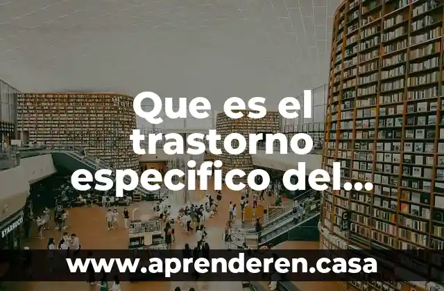 Que es el trastorno especifico del aprendizaje en matematicas