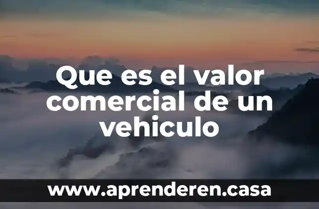 Que es comercial electrónico 4 Que es el valor comercial de un vehiculo