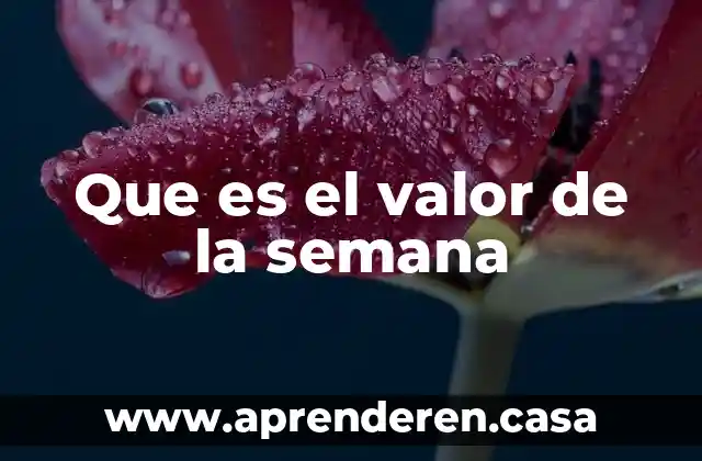 Que es el valor de la semana