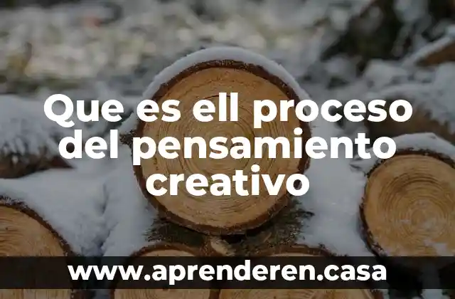 Que es ell proceso del pensamiento creativo