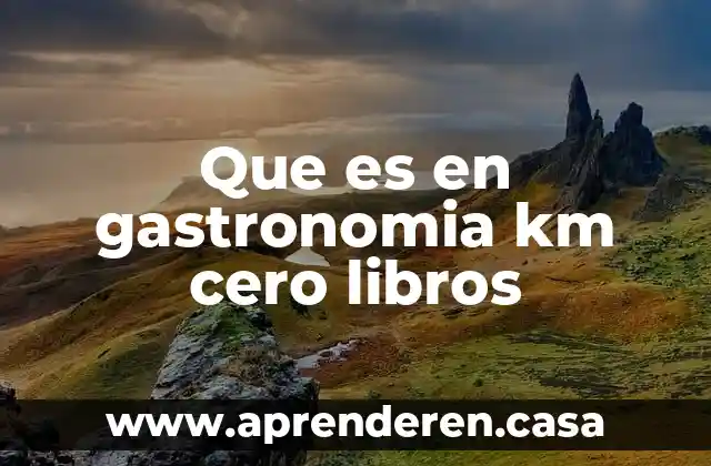 Que es en gastronomia km cero libros