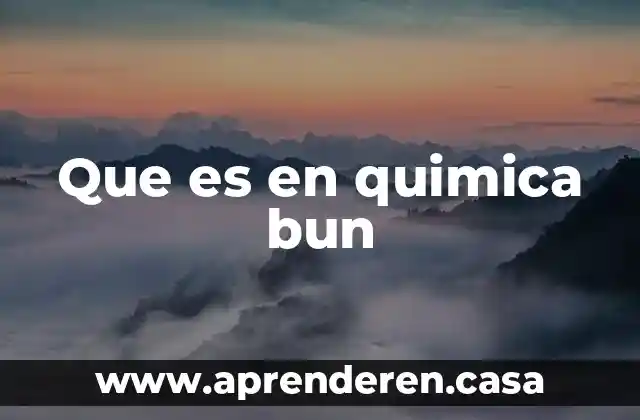 Que es en quimica bun