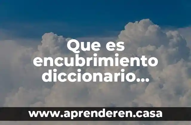 Que es encubrimiento diccionario juridico