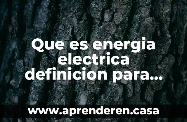 Que es energia electrica definicion para niños