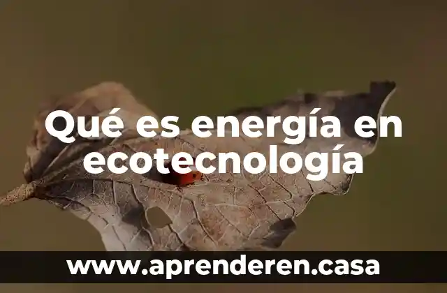Qué es energía en ecotecnología