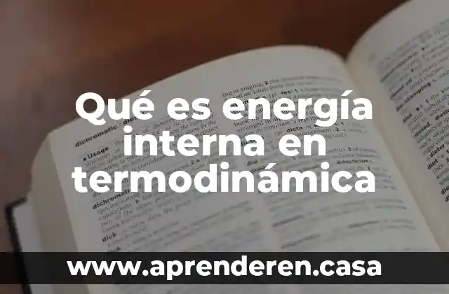 Qué es energía interna en termodinámica