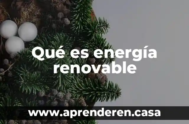 Qué es energía renovable
