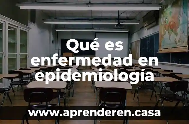 Que es una enfermedad cognitiva 3 Qué es enfermedad en epidemiología