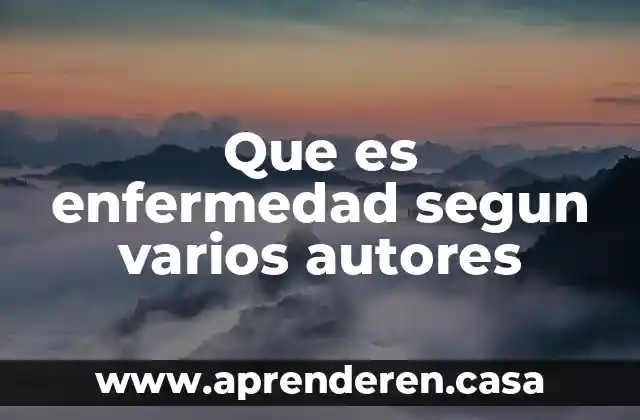 Que es enfermedad segun varios autores