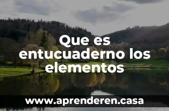 Que es entucuaderno los elementos