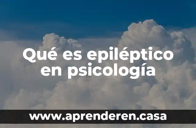 Qué es epiléptico en psicología