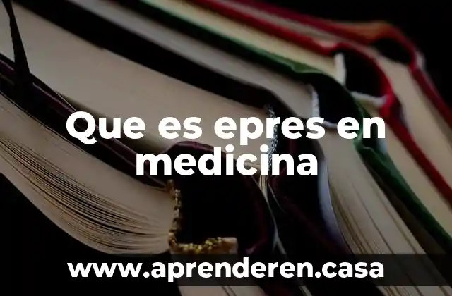 Que es epres en medicina