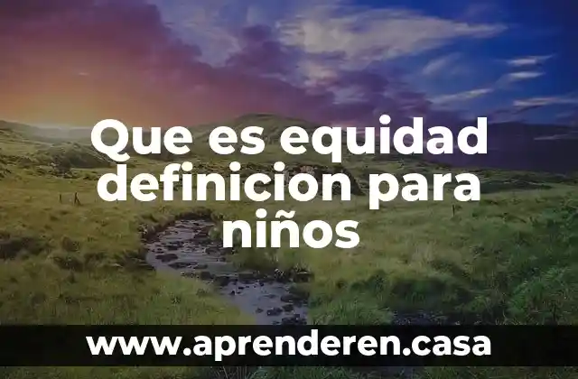Que es equidad definicion para niños