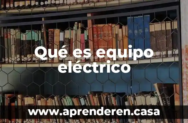 Qué es equipo eléctrico