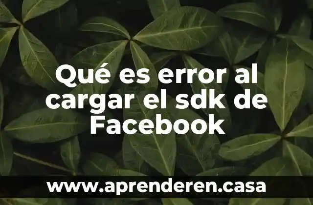 ¿Qué es mejor un blog o una página en Facebook? 3 Qué es error al cargar el sdk de Facebook