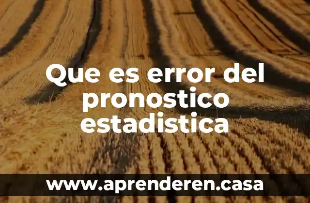 Que es error del pronostico estadistica
