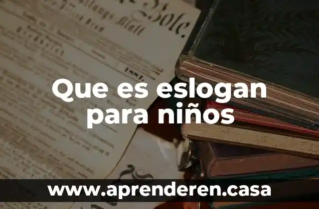 Que es eslogan para niños