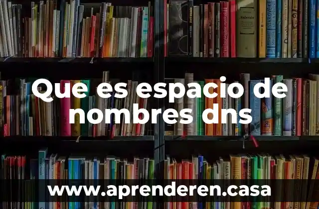 Que es espacio de nombres dns