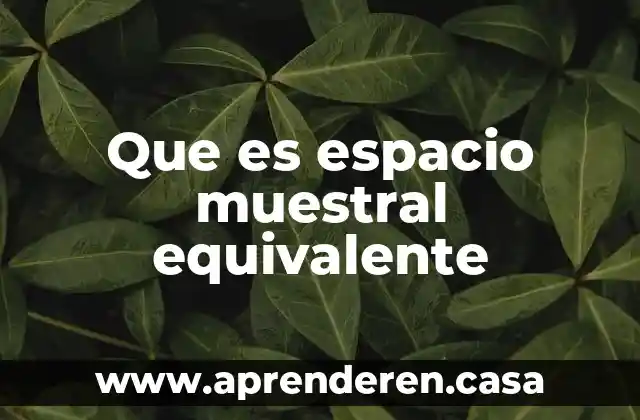 Que es el espacio de valencia 3 Que es espacio muestral equivalente