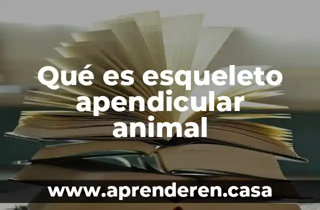 Qué es esqueleto apendicular animal