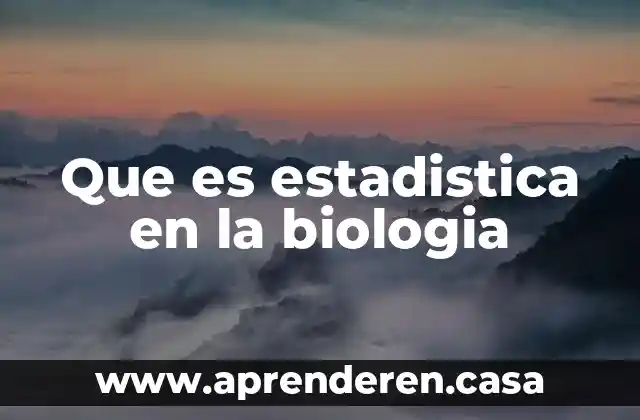 Que es estadistica en la biologia