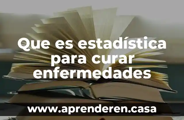 Que es estadística para curar enfermedades