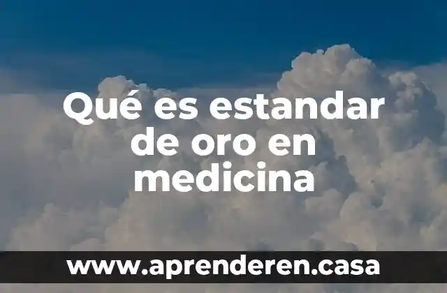 Qué es estandar de oro en medicina