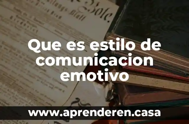 Que es estilo de comunicacion emotivo