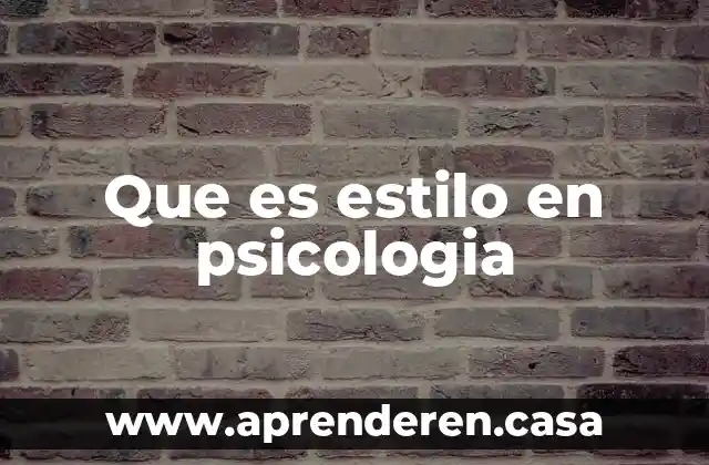 Que es estilo en psicologia