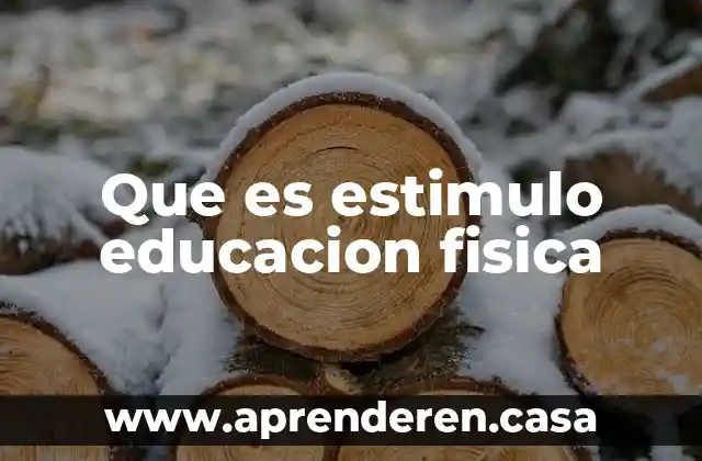 Que es estimulo educacion fisica