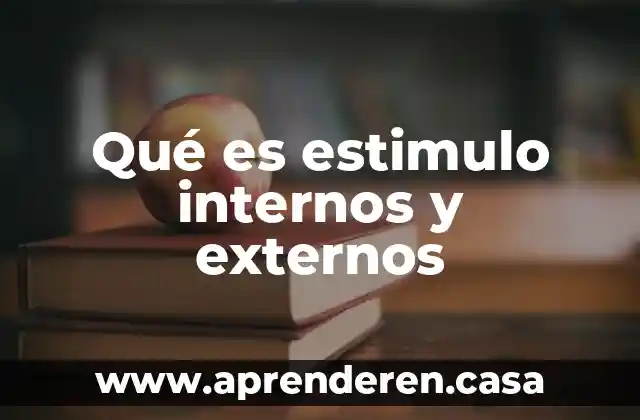 Qué es estimulo internos y externos