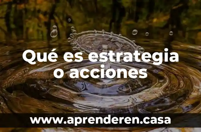 Qué es instrumento técnicas métodos y estrategia 4 Qué es estrategia o acciones