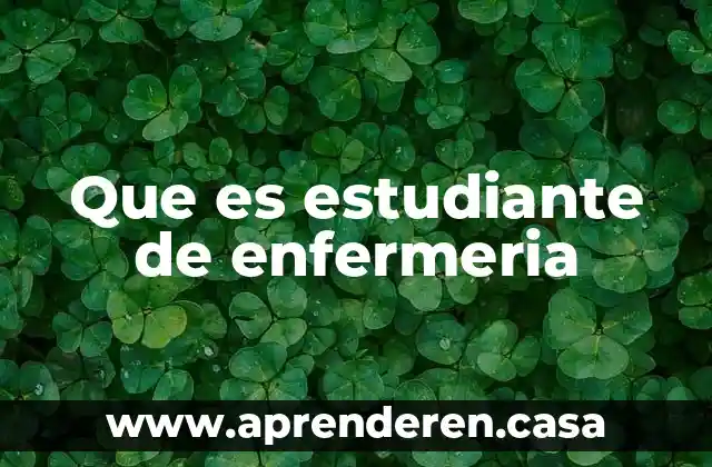 Que es estudiante de enfermeria