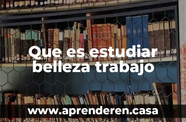 Que es el trabajo voluntario yahoo 5 Que es estudiar belleza trabajo