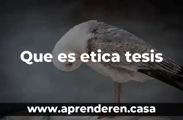 Que es etica tesis