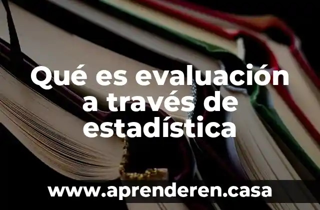 Que es una interaccion en estadistica 6 Qué es evaluación a través de estadística