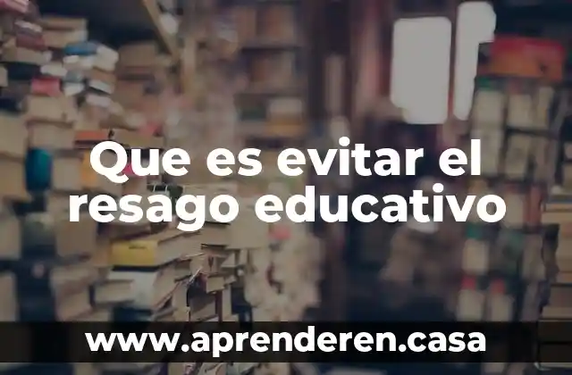 Que es software educativo constructor 3 Que es evitar el resago educativo
