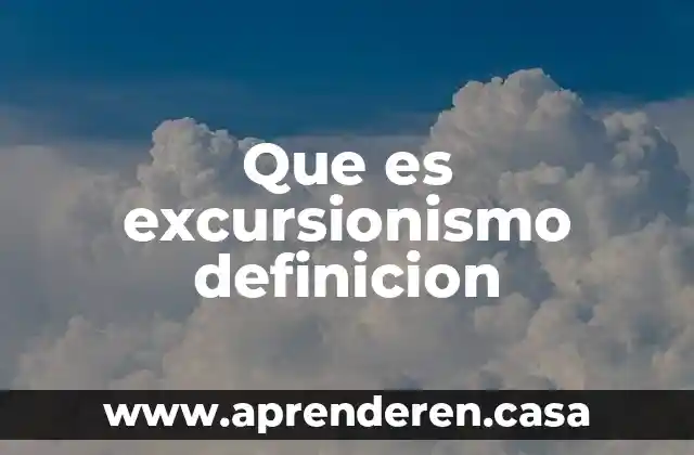 Que es excursionismo definicion