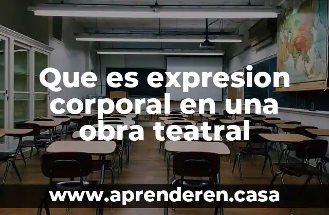 Que es expresion corporal en una obra teatral