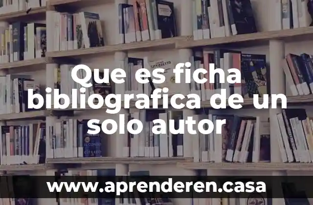 Que es ficha bibliografica de un solo autor