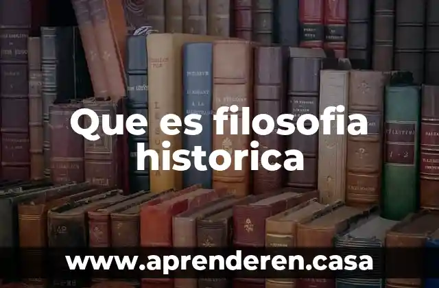 Que es filosofia historica