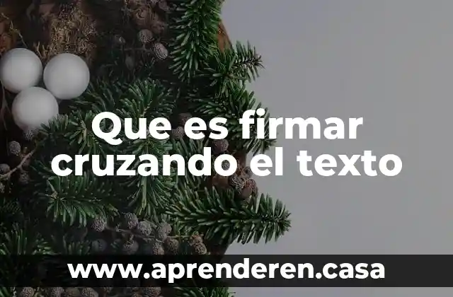 Que es firmar cruzando el texto