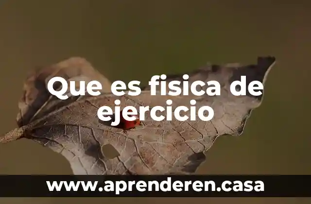 Que es fisica de ejercicio