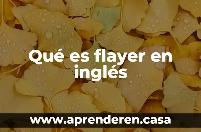 Que es present perfect en ingles 5 Qué es flayer en inglés