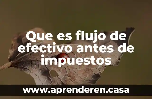 Que es flujo de efectivo antes de impuestos
