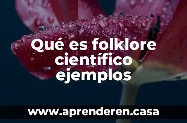 Qué es folklore científico ejemplos