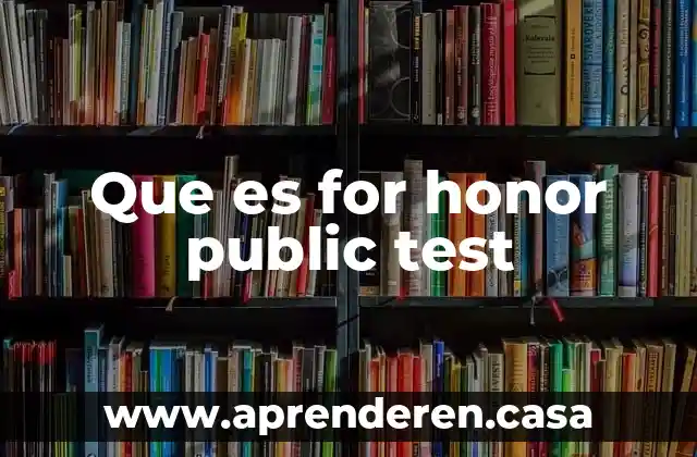 Que es for honor public test