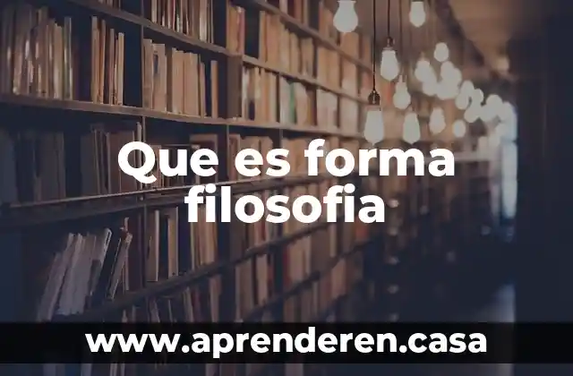 Que es forma filosofia